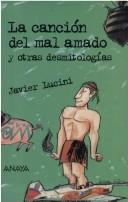 Cover of: La canción del mal amado: y otras desmitologías