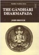Cover of: The Gāndhārī Dharmapada by edited with an introduction and commentary by John Brough.