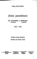 Cover of: (Entre parenthèses): de Colombelles (Calvados) à Mauthausen (Autriche), 1943-1945