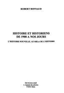 Cover of: Histoire et historiens de 1900 à nos jours: l'histoire nouvelle : au-delà de l'histoire