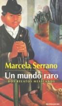 Cover of: Un mundo raro by Marcela Serrano