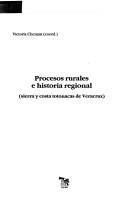 Cover of: Procesos rurales e historia regional: sierra y costa totonacas de Veracruz
