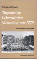 Cover of: Tageskreise, Lebenslinien: Menschen um 1770 : vom Mosaik zum Panorama