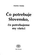 Čo potrebuje Slovensko,čo potrebujeme my všetci by Stanislav Cabadaj