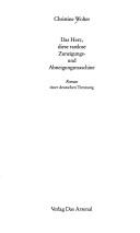 Cover of: Das Herz, diese rastlose Zuneigungs- und Abneigungsmaschine: Roman : einer deutschen Trennung