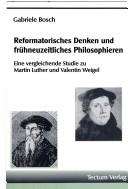 Reformatorisches Denken und frühneuzeitliches Philosophieren by Gabriele Bosch