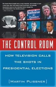 Cover of: The Control Room: How Television Calls the Shots in Presidential Elections