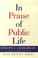 Cover of: In praise of public life