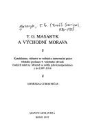 Cover of: T.G. Masaryk a východní Morava: kandidatura, vítězství ve volbách a intervenční práce říšského poslance 4. volebního obvodu českých měst na Moravě ve světle jeho korespondence z let 1907-1914