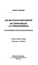 Cover of: Les pratiques discursives du Congo Belge au Congo-Kinshasa: une interprétation sociolinguistique