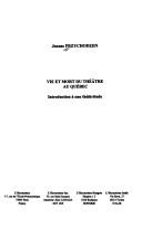 Cover of: Vie et mort du théâtre au Québec: introduction à une théâtritude