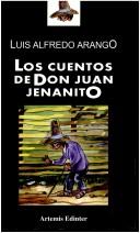 Los cuentos de Don Juan Jenanito by Luis Alfredo Arango