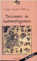 Cover of: Diccionario de guatemaltequismos