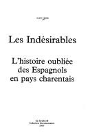 Cover of: Les indésirables: l'histoire oubliée des Espagnols en pays charentais