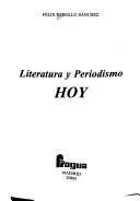 Cover of: Literatura y periodismo hoy by Félix Rebollo Sánchez