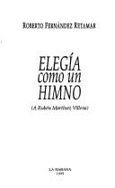 Cover of: Elegía como un himno: (a Rubén Martínez Villena)