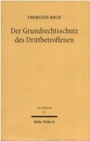 Cover of: Der Grundrechtsschutz des Drittbetroffenen by Thorsten Koch