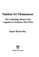 Cover of: Nakhon Sri Thammarat: the archeology, history, and legends of a southern Thai town