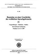 Cover of: Bausteine zu einer Geschichte des weiblichen Sprachgebrauchs IV: Fragestellungen, Methoden, Studien : internationale Fachtagung, Potsdam, 12.-15. 9. 1999