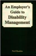 Cover of: An employer's guide to disability management by Neil Rankin