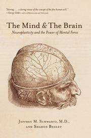 Cover of: The Mind and the Brain: Neuroplasticity and the Power of Mental Force