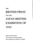 Cover of: The British press and the Japan-British Exhibition of 1910 by edited by Hirokichi Mutsu ; with a preface by Yōnosuke Ian Mutsu and an introduction by William H. Coaldrake.