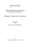 Cover of: Stadt und Land: Bilder, Inszenierungen und Visionen in Geschichte und Gegenwart : Wolfgang von Hippel zum 65. Geburtstag