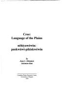 Cover of: Cree, language of the Plains =: nēhiyawēwin, paskwāwi-pīkiskwēwin