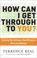 Cover of: How Can I Get Through to You? Closing the Intimacy Gap Between Men and Women