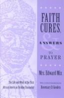 Faith cures and answers to prayer by Mix, Edward Mrs.