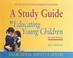 Cover of: A study guide to Educating young children