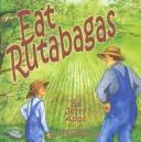 Eat rutabagas by Jerold W. Apps