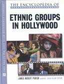 Cover of: The encyclopedia of ethnic groups in Hollywood by James Robert Parish