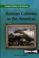 Cover of: Russian colonies in the Americas by Lewis K. Parker