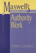 Maxwell's guide to authority work by Robert L. Maxwell