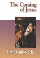 Cover of: The coming of Jesus by Gayle Carlton Felton