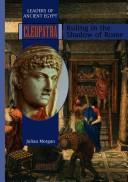 Cover of: Cleopatra: ruling in the shadow of Rome