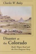 Disaster at the Colorado by Charles W. Baley