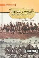 Cover of: The U.S. Cavalry and the Indian Wars