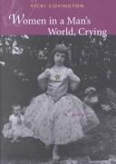 Cover of: Women in a man's world, crying by Vicki Covington