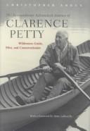 Cover of: The extraordinary Adirondack journey of Clarence Petty: wilderness guide, pilot, and conservationist