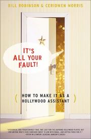 Cover of: Its All Your Fault: How To Make It As A Hollywood Assistant