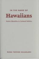 Cover of: In the name of Hawaiians: native identities and cultural politics