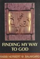 Finding my way to God by Herbert A. Baumgard