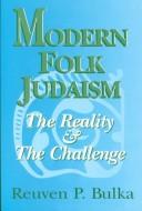 Modern folk Judaism by Reuven P. Bulka