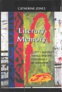 Cover of: Literary memory: Scott's Waverley novels and the psychology of narrative