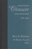 Annotated Chaucer bibliography, 1986-1996 by Bege K. Bowers