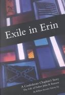 Cover of: Exile in Erin: a Confederate chaplain's story : the life of Father John B. Bannon