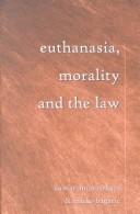 Cover of: Euthanasia, morality, and the law by Kumar Amarasekara