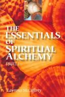 The essentials of spiritual alchemy by Lawrence M. McCafferty